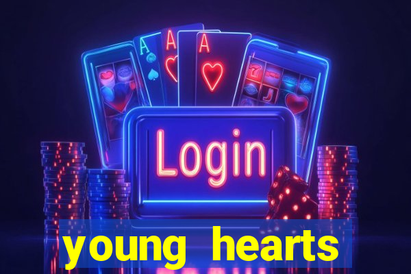 young hearts assistir online